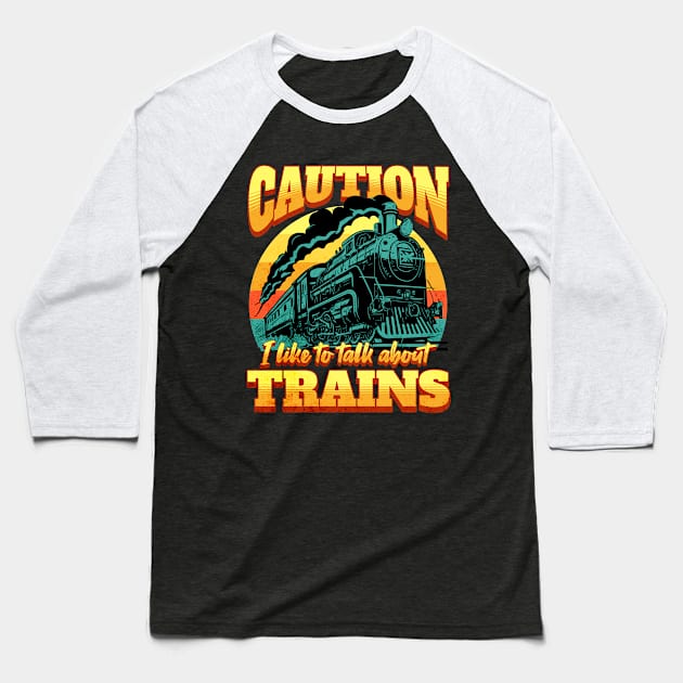 I Like to Talk About Trains Baseball T-Shirt by BankaiChu